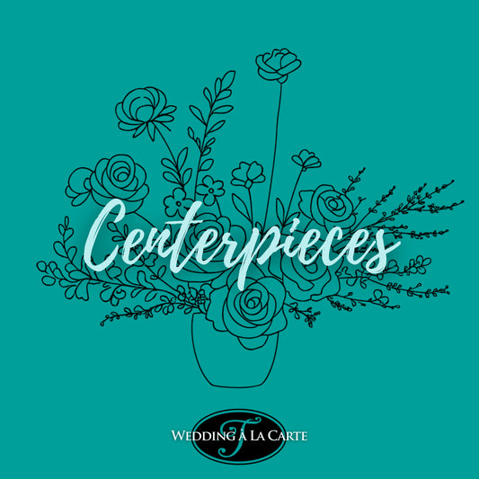 Centerpieces - Wedding à la Carte
